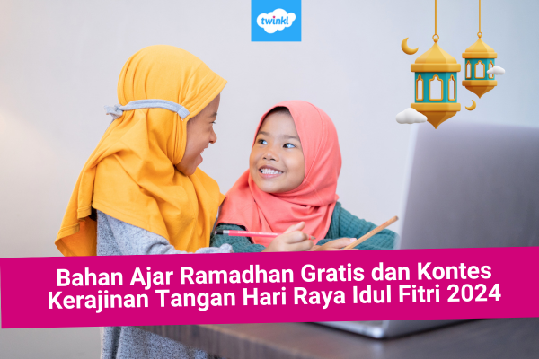 Twinkl Memberikan 30 Bahan Ajar Ramadan Gratis dan Kontes Ramadan 2024